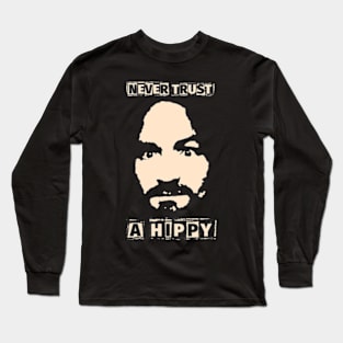 Never trust a hippy Long Sleeve T-Shirt